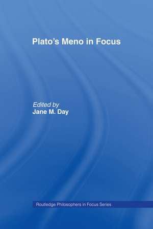 Plato's Meno In Focus de Jane M. Day