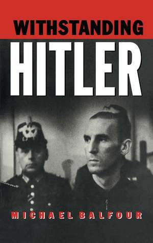 Withstanding Hitler de Michael Balfour