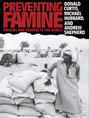 Preventing Famine: Policies and prospects for Africa de Donald Curtis