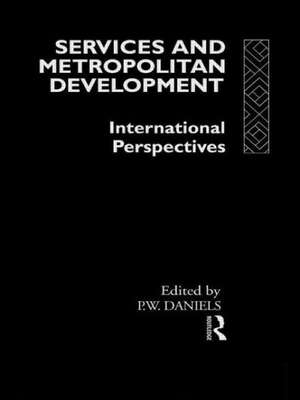 Services and Metropolitan Development: International Perspectives de Peter W. Daniels