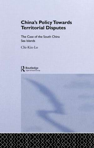 China's Policy Towards Territorial Disputes: The Case of the South China Sea Islands de Chi-kin Lo