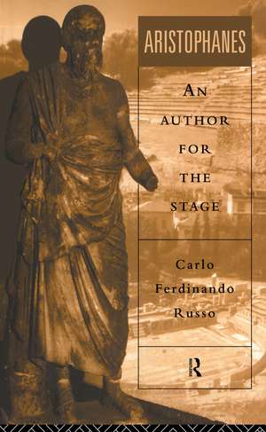 Aristophanes: An Author for the Stage de Carlo Ferdinando Russo