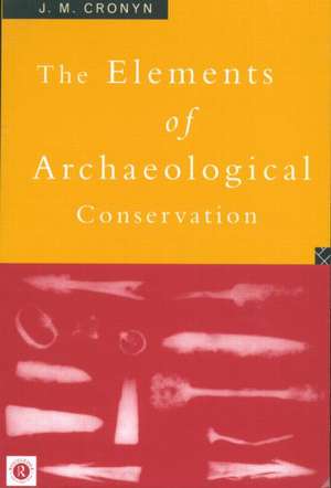 Elements of Archaeological Conservation de J.M. Cronyn