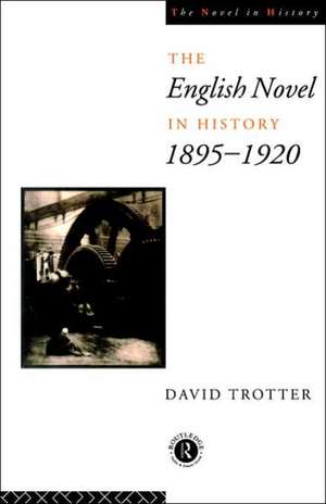 English Novel in History, 1895-1920 de David Trotter