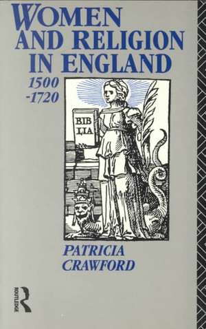 Women and Religion in England: 1500-1720 de Patricia Crawford