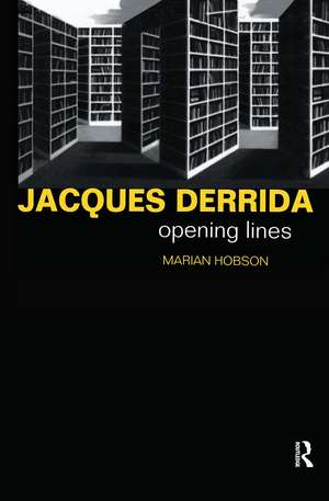 Jacques Derrida: Opening Lines de Dr Marian Hobson