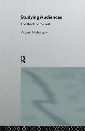 Studying Audiences: The Shock of the Real de Virginia Nightingale