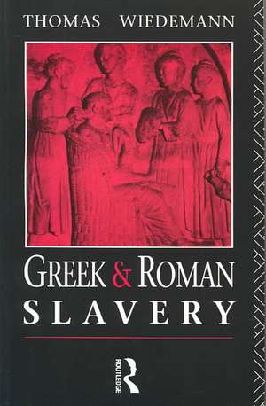 Greek and Roman Slavery de Thomas Wiedemann