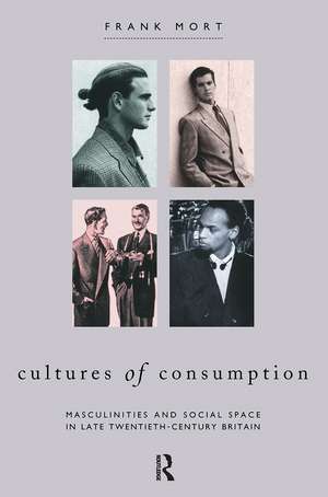 Cultures of Consumption de Frank Mort