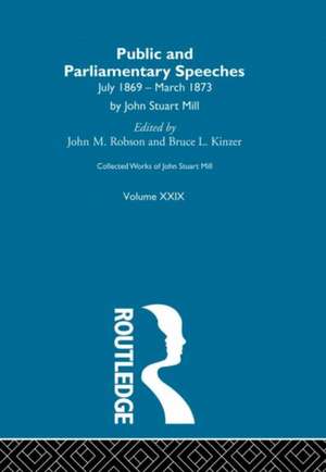 Collected Works of John Stuart Mill: XXIX. Public and Parliamentary Speeches Vol B de J.M. Robson