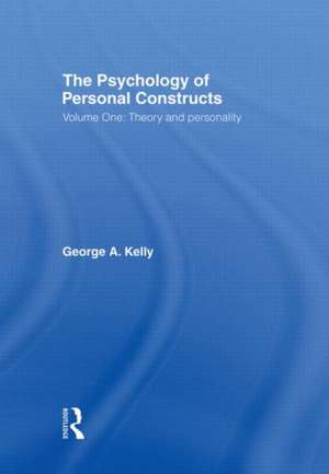 The Psychology of Personal Constructs: Volume One: Theory and Personality de George Kelly