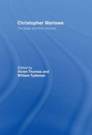 Christopher Marlowe: The Plays and Their Sources de Mrs Vivien Thomas