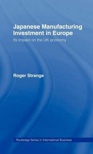 Japanese Manufacturing Investment in Europe: Its Impact on the UK Economy de Roger Strange