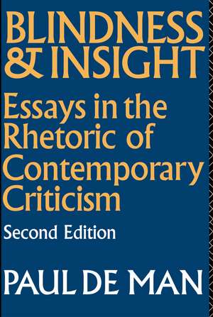 Blindness and Insight: Essays in the Rhetoric of Contemporary Criticism de Paul De Man