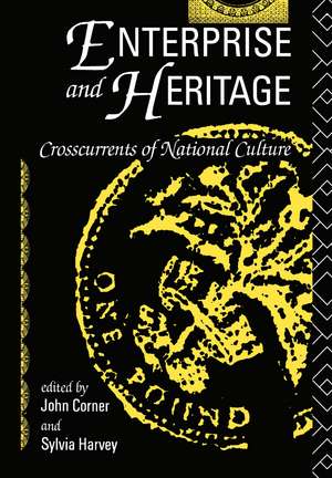 Enterprise and Heritage: Crosscurrents of National Culture de John Corner