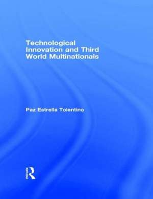 Technological Innovation and Third World Multinationals de Paz Estrella Tolentino