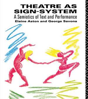 Theatre as Sign System: A Semiotics of Text and Performance de Elaine Aston