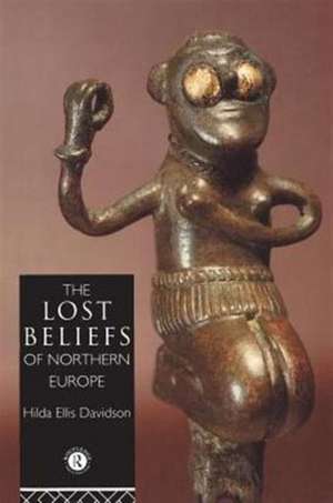 The Lost Beliefs of Northern Europe de Dr Hilda Ellis Davidson