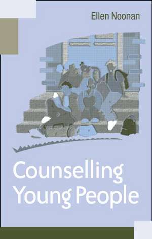 Counselling Young People de Ms Ellen Noonan