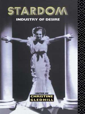 Stardom: Industry of Desire de Christine Gledhill