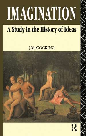 Imagination: A Study in the History of Ideas de John Cocking