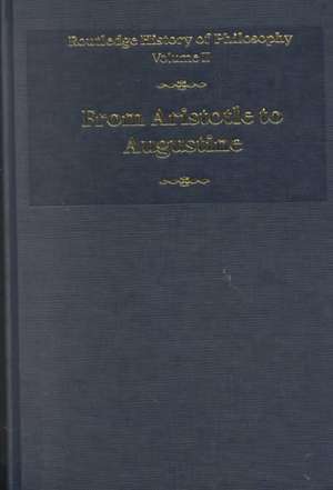 Routledge History of Philosophy Volume II: Aristotle to Augustine de David Furley