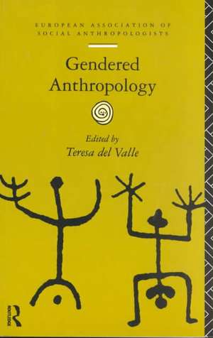 Gendered Anthropology de Teresa del Valle