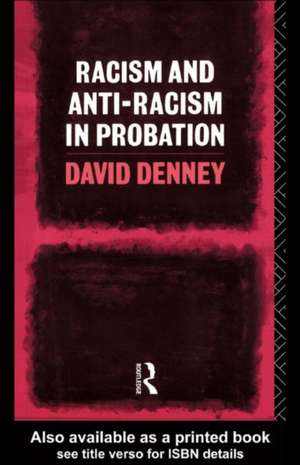 Racism and Anti-Racism in Probation de David Denney