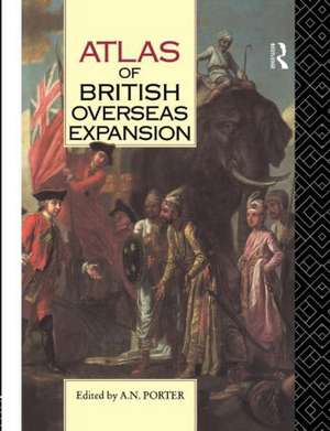 Atlas of British Overseas Expansion de A.N. Porter