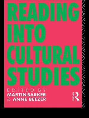 Reading Into Cultural Studies de Martin Barker