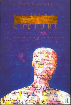 Knowledge as Culture: The New Sociology of Knowledge de E. Doyle McCarthy