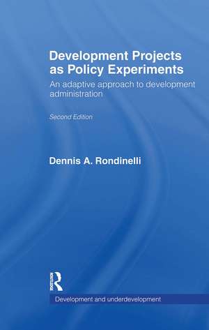 Development Projects as Policy Experiments: An Adaptive Approach to Development Administration de Dennis A. Rondinelli