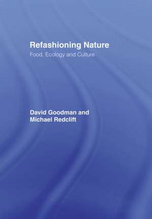 Refashioning Nature: Food, Ecology and Culture de David Goodman