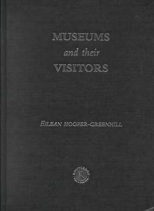 Museums and Their Visitors de Eilean Hooper-Greenhill