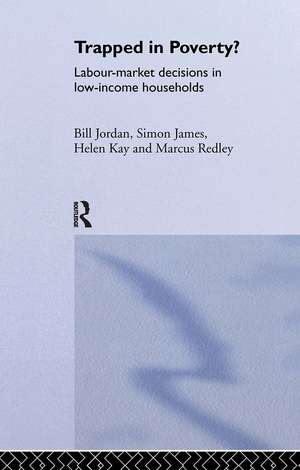 Trapped in Poverty?: Labour-Market Decisions in Low-Income Households de James Davidson