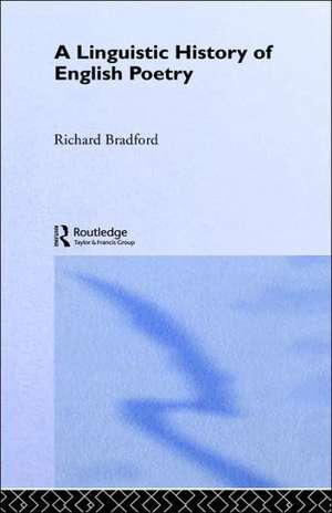 A Linguistic History of English Poetry de Richard Bradford