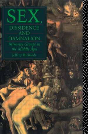 Sex, Dissidence and Damnation: Minority Groups in the Middle Ages de Jeffrey Richards