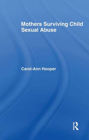 Mothers Surviving Child Sexual Abuse de Carol-Ann Hooper