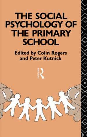 The Social Psychology of the Primary School de Colin Rogers