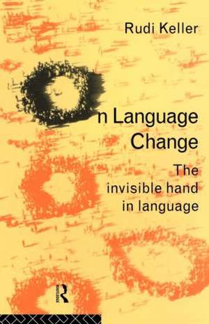 On Language Change: The Invisible Hand in Language de Rudi Keller