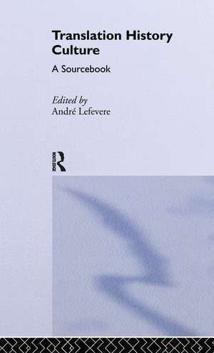 Translation/History/Culture: A Sourcebook de André Lefevere