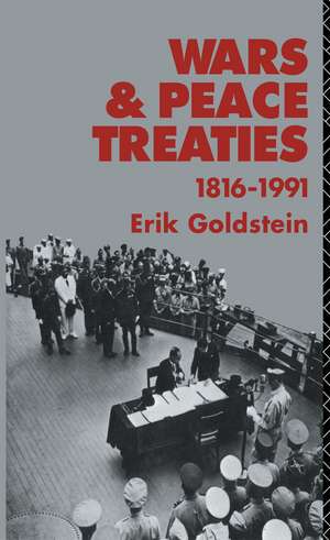 Wars and Peace Treaties: 1816 to 1991 de Dr Erik Goldstein