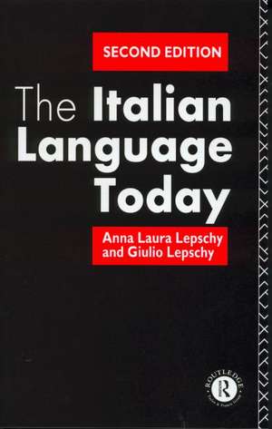 The Italian Language Today de Anna Laura Lepschy