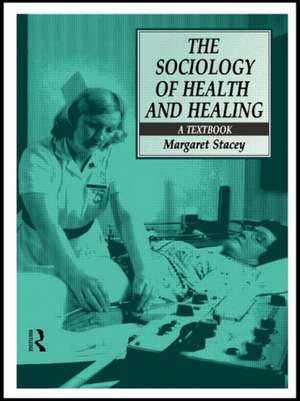 The Sociology of Health and Healing: A Textbook de Margaret Stacey