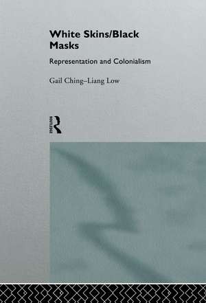 White Skins/Black Masks: Representation and Colonialism de Gail Ching-Liang Low