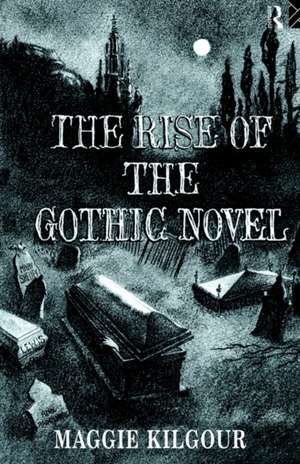 The Rise of the Gothic Novel de Maggie Kilgour