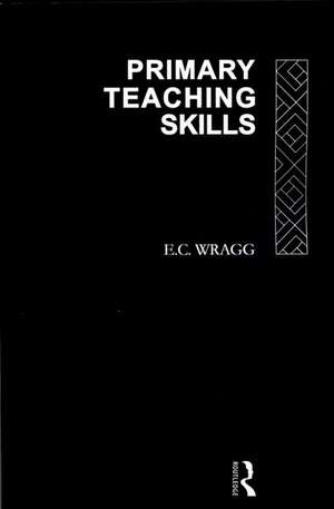 Primary Teaching Skills de Prof E C Wragg