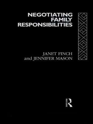 Negotiating Family Responsibilities de Janet Finch