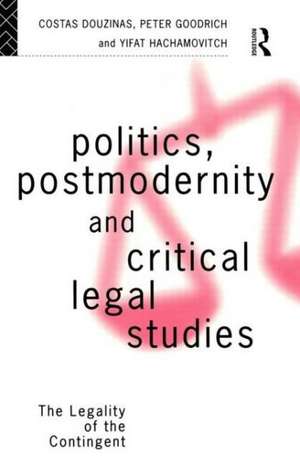 Politics, Postmodernity and Critical Legal Studies: The Legality of the Contingent de Costas Douzinas