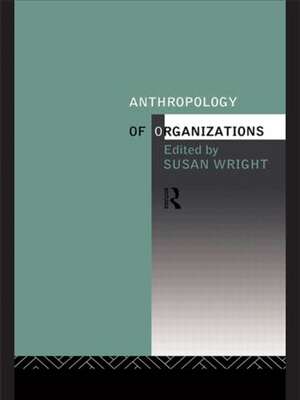 Anthropology of Organizations de Susan Wright